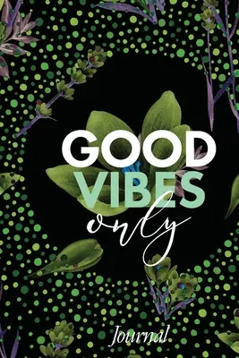 Good Vibes Only Journal