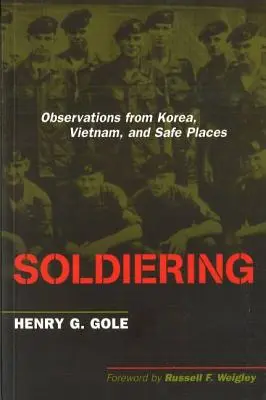 Soldat sein: Beobachtungen aus Korea, Vietnam und von sicheren Plätzen - Soldiering: Observations from Korea, Vietnam, and Safe Places