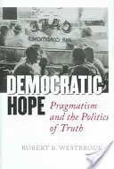 Demokratische Hoffnung: Pragmatismus und die Politik der Wahrheit - Democratic Hope: Pragmatism and the Politics of Truth