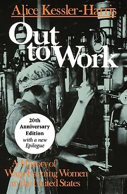 Heraus zur Arbeit: Eine Geschichte der lohnabhängigen Frauen in den Vereinigten Staaten - Out to Work: A History of Wage-Earning Women in the United States