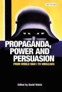 Propaganda, Macht und Überzeugung: Vom Ersten Weltkrieg bis Wikileaks - Propaganda, Power and Persuasion: From World War I to Wikileaks