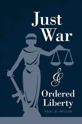 Gerechter Krieg und geordnete Freiheit - Just War and Ordered Liberty