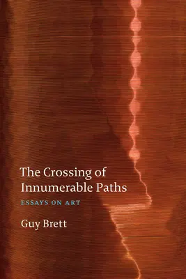 Die Kreuzung der unzähligen Wege: Essays zur Kunst - The Crossing of Innumerable Paths: Essays on Art