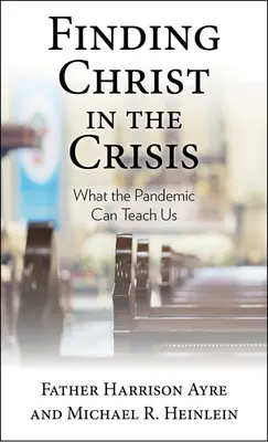 Christus in der Krise finden: Was die Pandemie uns lehren kann - Finding Christ in the Crisis: What the Pandemic Can Teach Us