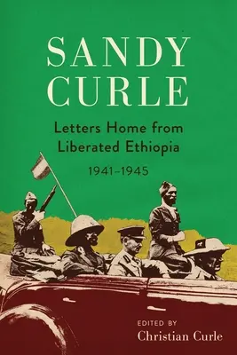 Sandy Curle: Briefe aus dem befreiten Äthiopien 1941-1945 - Sandy Curle: Letters home from liberated Ethiopia 1941-1945
