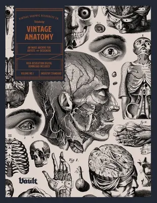 Alte Anatomie: Ein Bildarchiv für Künstler und Designer - Vintage Anatomy: An Image Archive for Artists and Designers