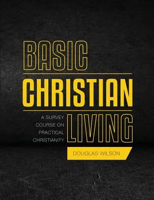 Grundlegendes christliches Leben: Ein Überblickskurs über praktisches Christentum - Basic Christian Living: A Survey Course on Practical Christianity