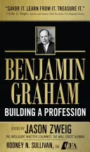 Benjamin Graham, Der Aufbau eines Berufs: Die frühen Schriften des Vaters der Wertpapieranalyse - Benjamin Graham, Building a Profession: The Early Writings of the Father of Security Analysis