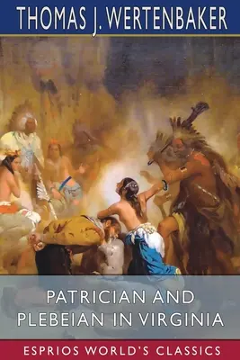 Patrizier und Plebejer in Virginia (Esprios-Klassiker) - Patrician and Plebeian in Virginia (Esprios Classics)