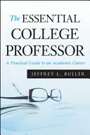 Der unverzichtbare Hochschulprofessor: Ein praktischer Leitfaden für eine akademische Karriere - The Essential College Professor: A Practical Guide to an Academic Career