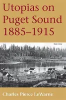 Utopien am Puget Sound: 1885-1915 - Utopias on Puget Sound: 1885-1915