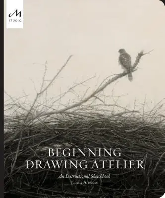 Beginning Drawing Atelier: Ein Skizzenbuch für den Unterricht - Beginning Drawing Atelier: An Instructional Sketchbook