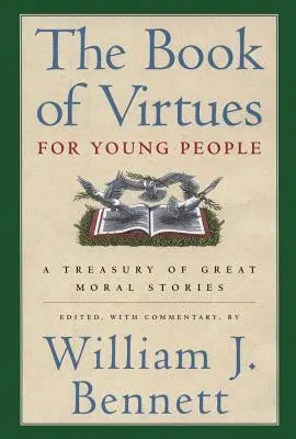 Das Buch der Tugenden für junge Leute: Eine Schatzkammer großer moralischer Geschichten - The Book of Virtues for Young People: A Treasury of Great Moral Stories