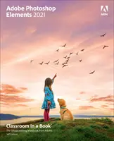 Adobe Photoshop Elements 2021 Klassenzimmer in einem Buch - Adobe Photoshop Elements 2021 Classroom in a Book