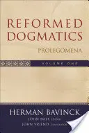 Reformierte Dogmatik: Prolegomena - Reformed Dogmatics: Prolegomena