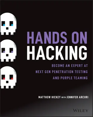 Hacking zum Anfassen: Werden Sie Experte für Penetrationstests der nächsten Generation und Purple Teaming - Hands on Hacking: Become an Expert at Next Gen Penetration Testing and Purple Teaming