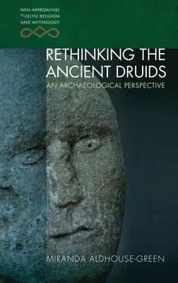 Die antiken Druiden neu denken: Eine archäologische Perspektive - Rethinking the Ancient Druids: An Archaeological Perspective