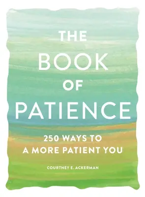 Das Buch der Geduld: 250 Wege zu mehr Geduld - The Book of Patience: 250 Ways to a More Patient You