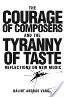 Der Mut der Komponisten und die Tyrannei des Geschmacks - Überlegungen zur Neuen Musik - Courage of Composers and the Tyranny of Taste - Reflections on New Music