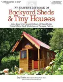 Jay Shafers DIY-Buch für Gartenhäuser und winzige Häuser: Bauen Sie Ihr eigenes Gästehaus, Schreibstudio, Heimbüro, Handwerksbetrieb oder Ihren persönlichen Rückzugsort - Jay Shafer's DIY Book of Backyard Sheds & Tiny Houses: Build Your Own Guest Cottage, Writing Studio, Home Office, Craft Workshop, or Personal Retreat