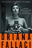 Oriana Fallaci: Die Journalistin, die Agitatorin, die Legende - Oriana Fallaci: The Journalist, the Agitator, the Legend