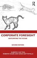 Unternehmerische Weitsicht: Die Zukunft antizipieren - Corporate Foresight: Anticipating the Future