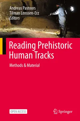 Das Lesen prähistorischer menschlicher Fährten: Methoden und Material - Reading Prehistoric Human Tracks: Methods & Material