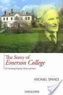 Die Geschichte des Emerson College: Sein Gründungsimpuls, seine Arbeit und seine Form - The Story of Emerson College: Its Founding Impulse, Work and Form