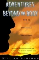 Abenteuer jenseits des Körpers: Der Beweis der Unsterblichkeit durch außerkörperliche Reisen - Adventures Beyond the Body: Proving Your Immortality Through Out-Of-Body Travel