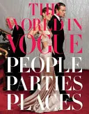 Die Welt in Vogue: Menschen, Partys, Orte - The World in Vogue: People, Parties, Places