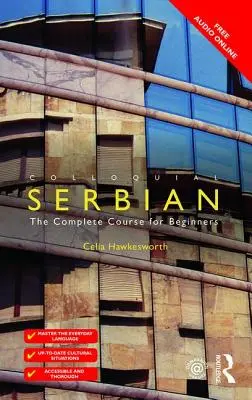 Umgangssprache Serbisch: Der komplette Kurs für Anfänger - Colloquial Serbian: The Complete Course for Beginners