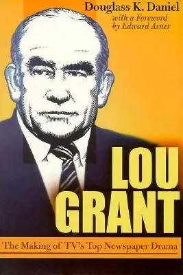 Lou Grant: Die Entstehung von TVs Top-Zeitungsdrama - Lou Grant: The Making of Tv's Top Newspaper Drama