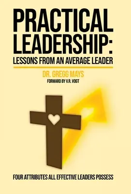 Praktische Führungslektionen von einer durchschnittlichen Führungskraft: Lektionen von einer durchschnittlichen Führungskraft - Practical Leadership Lessons from an Average Leader: Lessons from an Average Leader