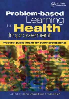 Problembasiertes Lernen zur Verbesserung der Gesundheit: Praktische öffentliche Gesundheit für jeden Fachmann - Problem-Based Learning for Health Improvement: Practical Public Health for Every Professional