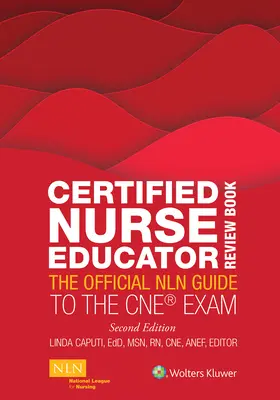 Certified Nurse Educator Prüfungsbuch: Der offizielle Nln-Leitfaden für das CNE-Examen - Certified Nurse Educator Review Book: The Official Nln Guide to the CNE Exam