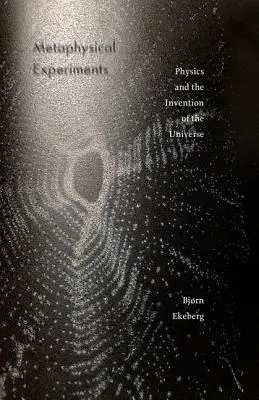 Metaphysische Experimente, 49: Physik und die Erfindung des Universums - Metaphysical Experiments, 49: Physics and the Invention of the Universe