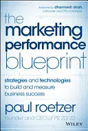 Das Marketing Performance Blueprint: Strategien und Technologien zum Aufbau und zur Messung des Geschäftserfolgs - The Marketing Performance Blueprint: Strategies and Technologies to Build and Measure Business Success