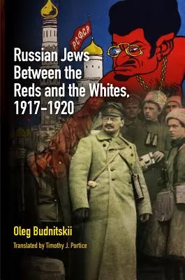 Russische Juden zwischen den Roten und den Weißen, 1917-1920 - Russian Jews Between the Reds and the Whites, 1917-1920
