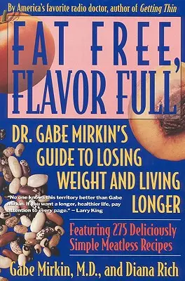 Fettfrei, voll im Geschmack: Dr. Gabe Mirkins Leitfaden zum Abnehmen und längerem Leben - Fat Free, Flavor Full: Dr. Gabe Mirkin's Guide to Losing Weight & Living Longer