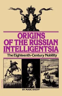Die Ursprünge der russischen Intelligenzija: Der Adel des achtzehnten Jahrhunderts - Origins of the Russian Intelligentsia: The Eighteenth-Century Nobility