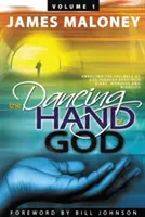 Band 1 Die tanzende Hand Gottes: Enthüllung der Fülle Gottes durch apostolische Zeichen, Wunder und Wundertaten - Volume 1 The Dancing Hand of God: Unveiling the Fullness of God through Apostolic Signs, Wonders, and Miracles