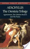 Die Orestie-Trilogie: Agamemnon, die Trankopferträger und die Furien - The Oresteia Trilogy: Agamemnon, the Libation-Bearers and the Furies