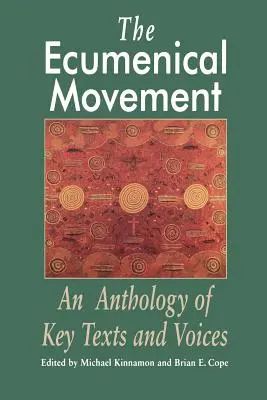 Die ökumenische Bewegung: Eine Anthologie von Grundlagentexten und Stimmen - The Ecumenical Movement: An Anthology of Basic Texts and Voices