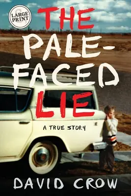 Die blassgesichtige Lüge: Eine wahre Geschichte (Großdruck) - The Pale-Faced Lie: A True Story (Large Print)