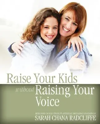 Erziehen Sie Ihre Kinder, ohne Ihre Stimme zu erheben - Raise Your Kids Without Raising Your Voice