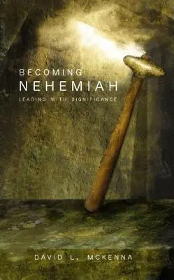 Nehemia werden: Führen mit Bedeutung - Becoming Nehemiah: Leading with Significance