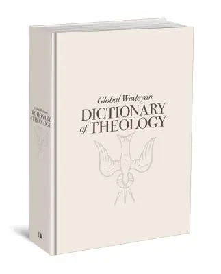 Globales Wesleyanisches Wörterbuch der Theologie - Global Wesleyan Dictionary of Theology