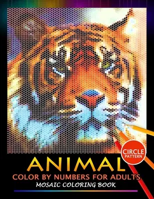 Animal Color by Numbers for Adults: Mosaik-Malbuch Stressabbauendes Design Puzzle Quest - Animal Color by Numbers for Adults: Mosaic Coloring Book Stress Relieving Design Puzzle Quest