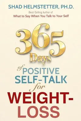365 Tage positive Selbstgespräche zur Gewichtsreduktion - 365 Days of Positive Self-Talk for Weight-Loss