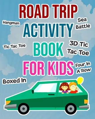 Road Trip Activity Book für Kinder: Autospiele für Jungen und Mädchen zum Mitnehmen in den Urlaub - Road Trip Activity Book For Kids: Car Games For Boys and Girls To Take On Vacation